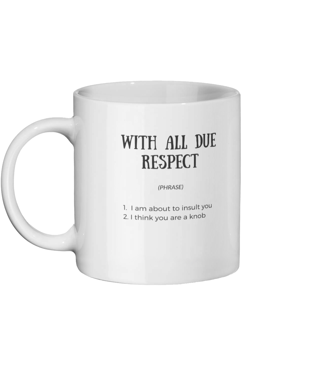 With All Due Respect Mug Mary Hinge